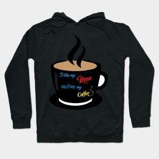 The way it is with my men and coffee. Hoodie